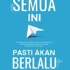 Buku Semua Ini Pasti Akan Berlalu