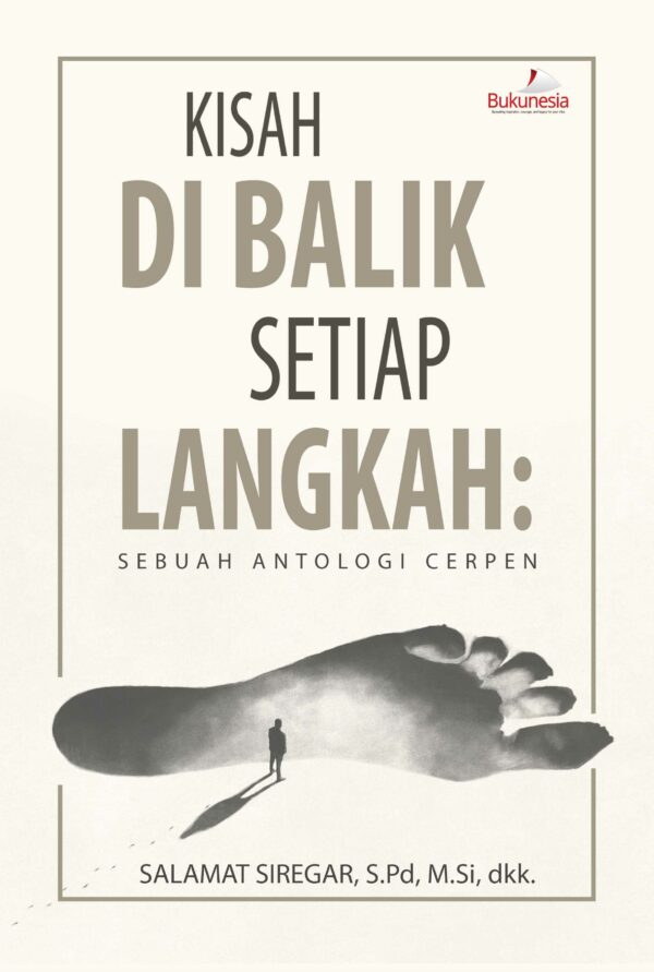 Buku Kisah di Balik Setiap Langkah: Sebuah Antologi Cerpen