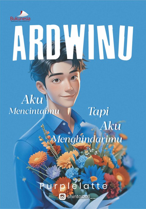 Buku ARDWINU Aku Mencintaimu Tapi Aku Menghindarimu