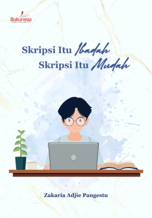 Buku Skripsi Itu Ibadah, Skripsi Itu Mudah