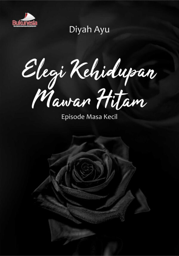 Buku Elegi Kehidupan Mawar Hitam Episode Masa Kecil