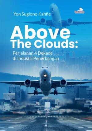 Buku Above The Clouds: Perjalanan 4 Dekade di Industri Penerbangan