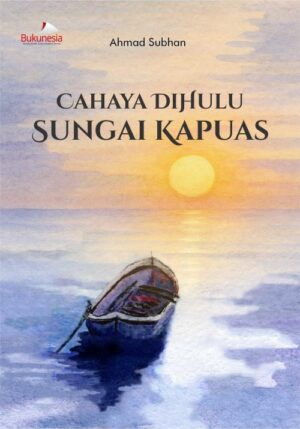 Buku Cahaya Dihulu Sungai Kapuas
