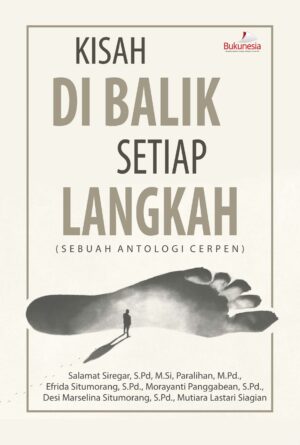 KISAH DI BALIK SETIAP LANGKAH: SEBUAH ANTOLOGI CERPEN