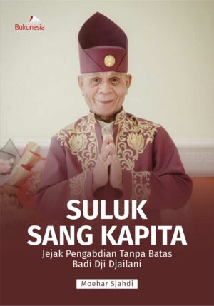 Buku Suluk Sang Kapita: Jejak Pengabdian Tanpa Batas Badi Dji Djailani