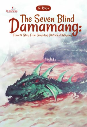 The Seven Blind Damamang : Favorite Story from Simpakng Districk of Ketapang Book