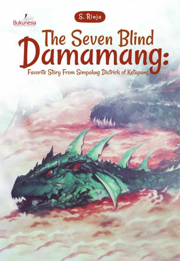 The Seven Blind Damamang : Favorite Story from Simpakng Districk of Ketapang Book