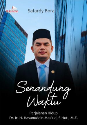 Buku Senandung Waktu Perjalanan Hidup  DR. IR. H. HASANUDDIN MAS’UD, S.HUT., M.E.