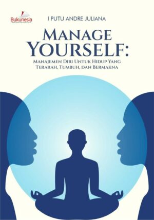 Buku Manage Yourself: Manajemen Diri untuk Hidup yang  Terarah, Tumbuh, dan Bermakna