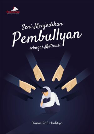Buku Seni Menjadikan Pembullyan Sebagai Motivasi