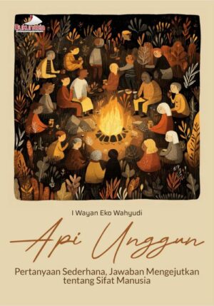Buku Api Unggun Pertanyaan Sederhana, Jawaban Mengejutkan Tentang Sifat Manusia