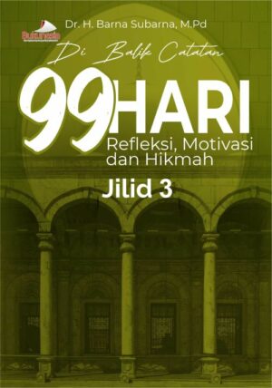 Buku Di Balik Catatan 99 Hari Refleksi, Motivasi dan Hikmah Jilid 3