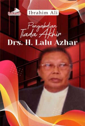 Buku Pengabdian Tiada Akhir Drs. H. Lalu Azhar