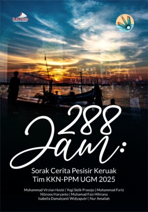 Buku 288 Jam: Sorak Cerita Pesisir Keruak Tim KKN-PPM UGM 2025
