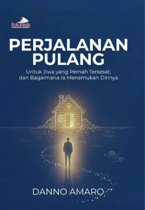 Buku Perjalanan Pulang Untuk Jiwa Yang Pernah Tersesat