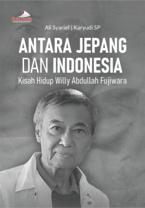 Buku Antara Jepang Dan Indonesia Kisah Hidup Willy Abdullah Fujiwara