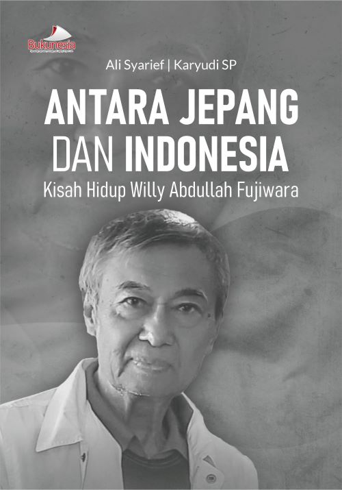 Buku Antara Jepang Dan Indonesia Kisah Hidup Willy Abdullah Fujiwara