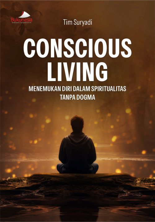 Buku Conscious Living Menemukan Diri dalam Spiritualitas Tanpa Dogma