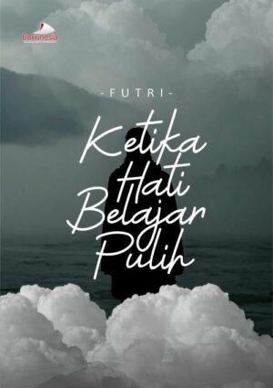 Buku Ketika Hati Belajar Pulih