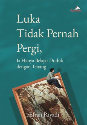 Buku Luka Tidak Pernah Pergi, Ia Hanya Belajar Duduk Dengan Tenang