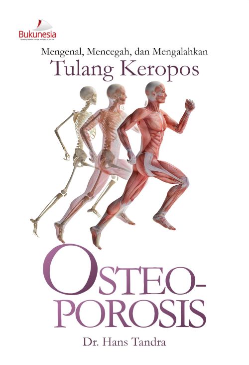 Buku Mengenal, Mencegah dan Mengalahkan Tulang Keropos Osteoporosis