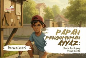 Buku Papan Pengumuman Ayyaz: Dunia Kecil yang Penuh Cerita