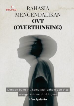 Buku Rahasia Mengendalikan Ovt (Overthinking)