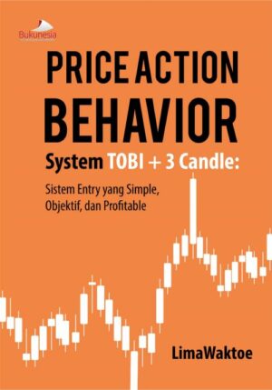 Buku Price Action Behavior System Tobi + 3 Candle: Sistem Entry Yang Simple, Objektif, dan Profitable