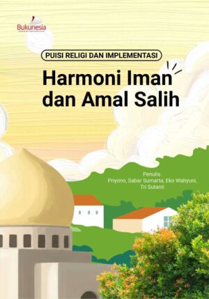 Buku Puisi Religi Dan Implementasi Harmoni Iman dan Amal Salih