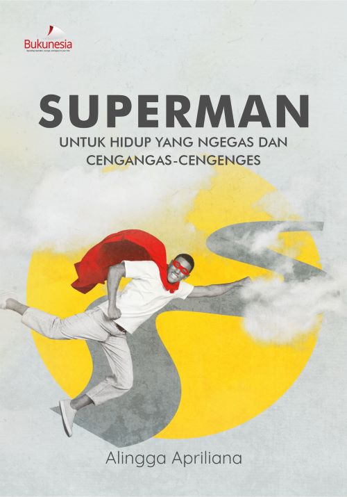 Buku Superman Untuk Hidup yang Ngegas dan Cengangas-Cengenges