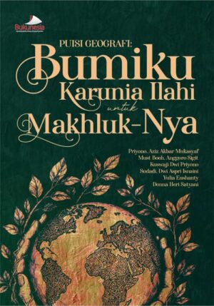 Buku Puisi Geografi: Bumiku Karunia Ilahi untuk Makhluk-Nya