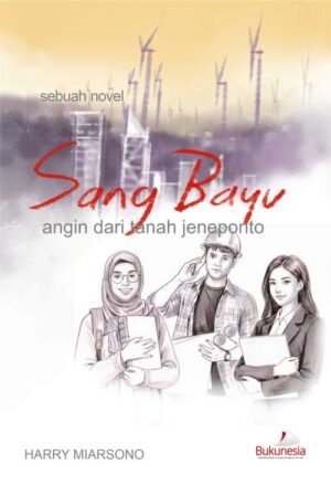 Buku Sebuah Novel Sang Bayu Angin Dari Tanah Jeneponto