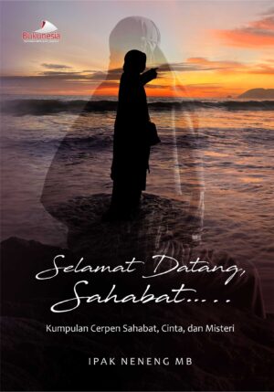 Buku Selamat Datang, Sahabat...... Kumpulan Cerpen Sahabat, Cinta, dan Misteri