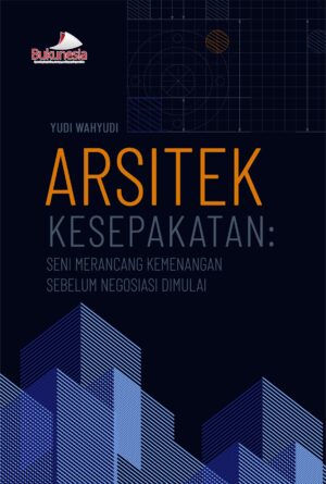 Buku Arsitek Kesepakatan: Seni Merancang Kemenangan Sebelum Negosiasi Dimulai