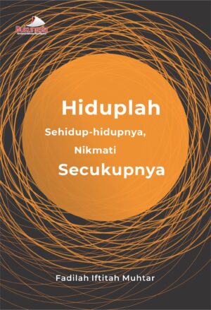Buku Hiduplah Sehidup-hidupnya, Nikmati Secukupnya