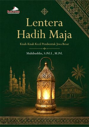 Buku Lentera Hadih Maja Kisah-Kisah Kecil Pembentuk Jiwa Besar