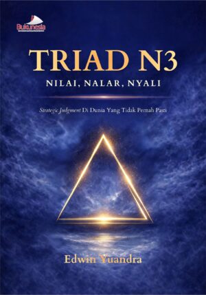Buku Triad N3 Nilai, Nalar, Nyali Strategic Judgment Di Dunia Yang Tidak Pernah Pasti