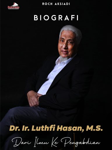 BK_2506005_BIOGRAFI Dr. Ir. Luthfi Hasan, MS_Roch Aksiadi rev 2.0 percepatan depan