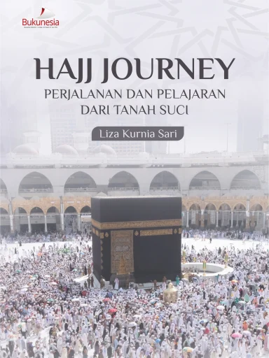 Buku Hajj Journey: Perjalanan dan Pelajaran dari Tanah Suci