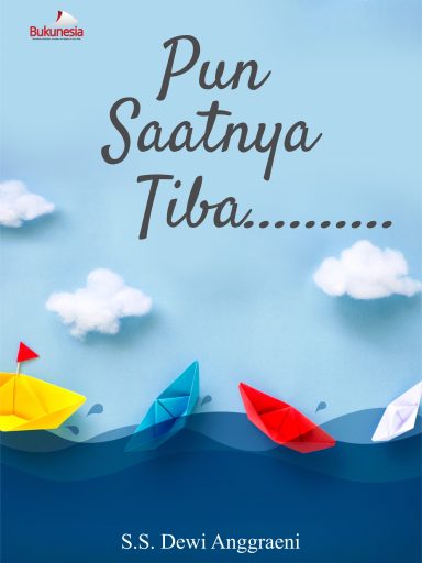 Pun Saatnya Tiba_Dewi Anggraeni-BP-depan