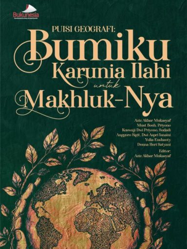 Buku Puisi Geografi: Bumiku Karunia Ilahi untuk Makhluk-Nya