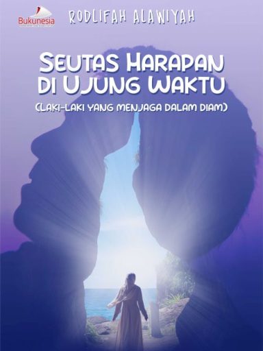buku-seutas-harapan-di-ujung-waktu-laki-laki-yang-menjaga-dalam-diam