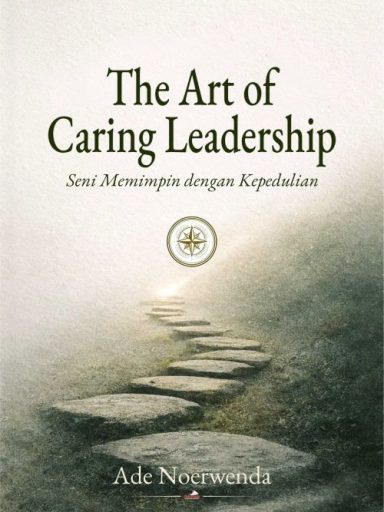 Buku The Art of Caring Leadership Seni Memimpin dengan Kepedulian